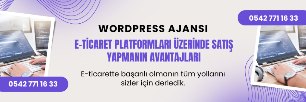 E-Ticaret Platformları Üzerinde Satış Yapmanın Avantajları